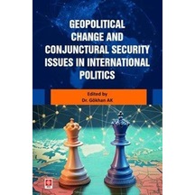 Geopolitical Change And Conjunctural Security Issues İn Intern...
