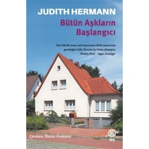 Bütün Aşkların Başlangıcı / Judith Hermann