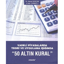 50 Altın Kural - Vadeli Piyasalarda Teori ve Uygulama Işığında - Murad Kayacan - Literatür Yayıncılık