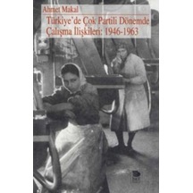 Türkiye'de Çok Partili Dönemde Çalışma İlişkileri - Ahmet Makal - İmge Kitabevi