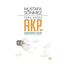 Sona Doğru Akp / Mustafa Sönmez