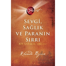 The Secret - Sevgi Sağlık ve Paranın Sırrı - Bir Ustalık Okulu - Rhonda Byrne - Artemis Yayınları