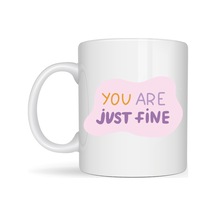 You Are Just Fine , "olduğun Halinle Yeterlisin İyisin " Yazılı Porselen Kupa Model 150 Motive Edici, Sıcak Tasarımlı Kahve & Çay Kupası Hediye Seçeneği Diğer