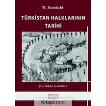 Türkistan Halklarının Tarihi - Wilhelm Barthold - Astana Yayınları