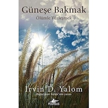 Güneşe Bakmak: Ölümle Yüzleşmek