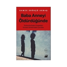 Doğan Kitap Baba Anneyi Öldürdüğünde - Gamze Erükçü Akbaş Türkiye'de Kadın Cinayetleri Üzerine