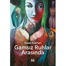 Gamsız Ruhlar Arasında / Sezen Kayhan