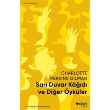 Sarı Duvar Kağıdı ve Diğer Öyküler - Charlotte Perkins Gilman - Can Yayınları