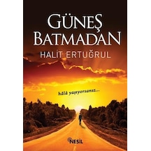 Güneş Batmadan Yavuz Bahadıroğlu Nesil Yayınları
