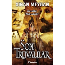 Son Truvalılar - Truvalılar Türkler ve Atatürk - Sinan Meydan - İnkılap Kitabevi