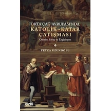 Orta Çağ Avrupası'nda Katolik-Katar Çatışması - Otorite Savaş ve Engizisyon - Feyza Uzunoğlu - Çizgi Kitabevi
