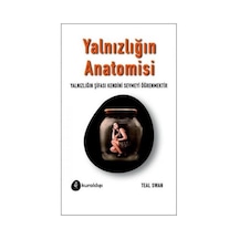 Yalnızlığın Anatomisi - Teal Swan - Kuraldışı Yayınları