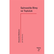 Spinoza'da Birey ve Topluluk - Alexandre Matheron - Otonom Yayıncılık