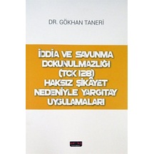 İddia ve Savunma Dokunulmazlığı (TCK 128) Haksız Şikayet Neden...