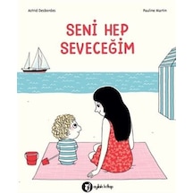 Seni Hep Seveceğim - Astrid Desbordes - Aylak Kitap