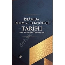 İslam'da Bilim ve Teknoloji Tarihi  - Mehmet Bayrakdar  - Türkiye Diyanet Vakfı Yayınları
