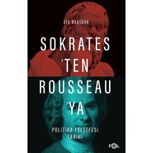 Sokrates'Ten Rousseau'Ya Politika Felsefesi Tarihi / Efe Baştürk 9786257307581