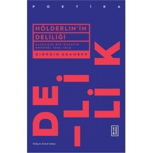 Hölderlin'in Deliliği - Alışılmış Bir Hayatın Kroniği 1806 - 1843 - Giorgio Agamben - Ketebe