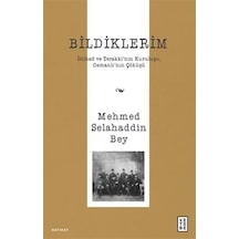 Bildiklerim / İttihad Ve Terakki'nin Kuruluşu, Osmanlı'nın Çök...