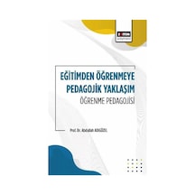 Eğitimden Öğrenmeye Pedagojik Yaklaşım Öğrenme Pedagojisi / Pr...