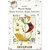 Başka Kentler. Başka Denizler 1 - Murat Belge