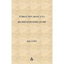 Türkçe'den Arapça'ya Kelime Düzeyinde Çeviri / Bilal Aydın