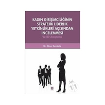 Kadın Girişimciliğinin Stratejik Liderlik Yet.Açı./Ilknur Kumkale