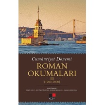 Cumhuriyet Dönemi Roman Okumaları 3: 1980 - 2000- Kesit Yayınları
