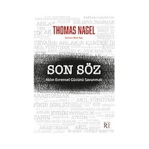 Son Söz & Aklın Evrensel Gücünü Savunmak / Thomas Nagel