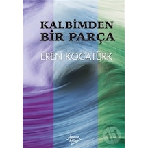 Kalbimden Bir Parça - Eren Kocatürk - Bence Kitap