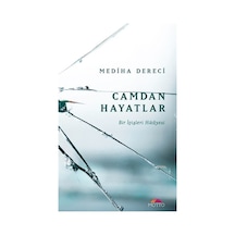Camdan Hayatlar - Bir İçişleri Hikayesi - Mediha Dereci - Motto Yayınları