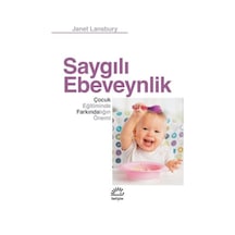 Saygılı Ebeveynlik - Çocuk Eğitiminde Farkındalığın Önemi - Janet Lansbury - İletişim Yayınları