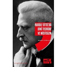 Rudolf Otto'da Dini Tecrübe Ve Mistisizm / Mehmet Fatih Kalın