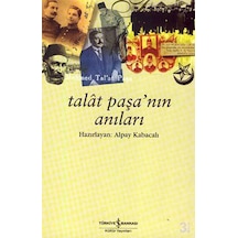 Talat Paşa'nın Anıları - Talat Paşa - İş Bankası Kültür Yayınları