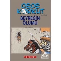Dede Korkut - Beyreğin Ölümü - Serdar Demircan - Bilgeoğuz Yayınları