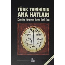 Türk Tarihinin Ana Hatları-Kemalist Yönetimin Resmi Tarih Tezi- Kaynak Yayınları