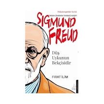 Sigmund Freud: İnsan Zihninin Tekinsiz Kaşifi - Düş Uykunun Bekçisidir - Psikoterapistler Serisi - Fırat İlim - Destek Yayınları