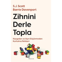 Zihnini Derle Topla: Kaygıdan Ve Aşırı Düşünmeden Kurtulma Reh...