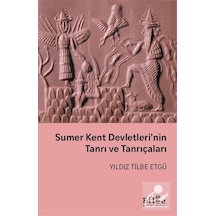 Sumer Kent Devletleri'nin Tanrı Ve Tanrıçaları / Yıldız Tilbe ...