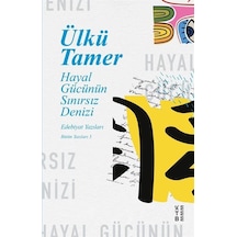 Hayal Gücünün Sınırsız Denizi / Ülkü Tamer