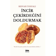 İncir Çekirdeğini Doldurmak / Rıdvan Tosyalı