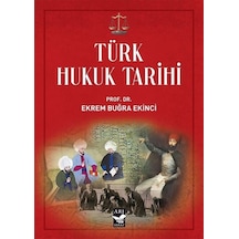 Türk Hukuk Tarihi / Prof. Dr. Ekrem Buğra Ekinci