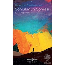 Sonluluğun Sonrası - Quentin Meillassoux - İş Bankası Kültür Yayınları