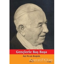 Gençlerle Başbaşa - Ali Fuad Başgil - Kubbealtı Neşriyatı Yayıncı