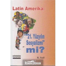 Latin Amerika: 21 Yüzyılın Sosyalizmi Mi? - H. Yeşil