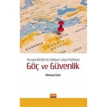 Avrupa Birliği'nin Gelişen Libya Politikası: Göç ve Güvenlik - Mehmet Emir - Nobel Bilimsel Eserler