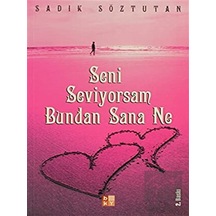 Seni Seviyorsam Bundan Sana Ne - Sadık Söztutan - Babıali Kültür