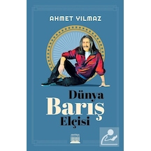 Dünya Barış Elçisi / Ahmet Yılmaz