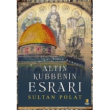 Altın Kubbenin Esrarı - Bir Mimar Sinan Romanı - Sultan Polat - Kapı Yayınları