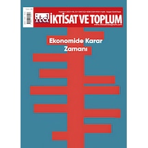 İktisat Ve Toplum Dergisi 152. Sayı: Ekonomide Karar Zamanı